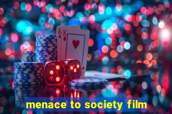 menace to society film